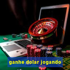 ganhe dolar jogando